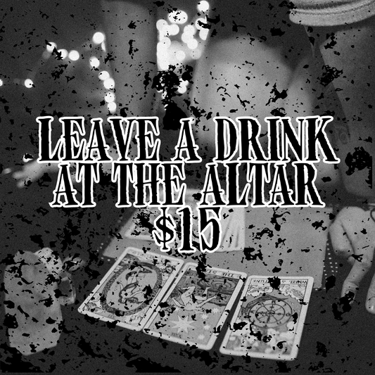 Leave a Drink at the Altar