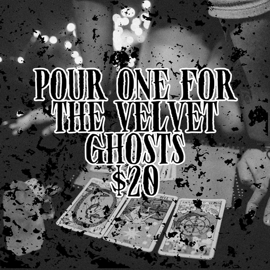 Pour One for the Velvet Ghosts